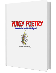 Pukey Poetry - Tiny Tales by Mz Millipede